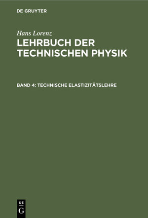 Buchcover Hans Lorenz: Lehrbuch der Technischen Physik / Technische Elastizitätslehre | Hans Lorenz | EAN 9783486742008 | ISBN 3-486-74200-0 | ISBN 978-3-486-74200-8