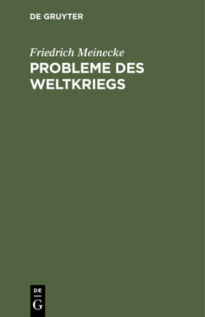 Buchcover Probleme des Weltkriegs | Friedrich Meinecke | EAN 9783486744309 | ISBN 3-486-74430-5 | ISBN 978-3-486-74430-9