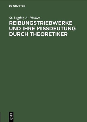 Buchcover Reibungstriebwerke und ihre Missdeutung durch Theoretiker | St. Löffler | EAN 9783486745931 | ISBN 3-486-74593-X | ISBN 978-3-486-74593-1