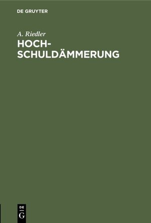 Buchcover Hochschuldämmerung | A. Riedler | EAN 9783486746709 | ISBN 3-486-74670-7 | ISBN 978-3-486-74670-9