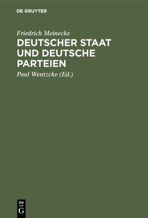 Buchcover Deutscher Staat und Deutsche Parteien | Friedrich Meinecke | EAN 9783486746976 | ISBN 3-486-74697-9 | ISBN 978-3-486-74697-6