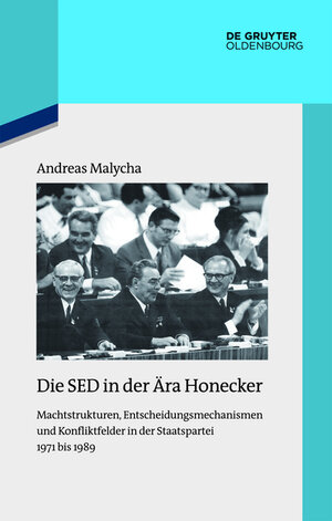 Buchcover Die SED in der Ära Honecker | Andreas Malycha | EAN 9783486747096 | ISBN 3-486-74709-6 | ISBN 978-3-486-74709-6