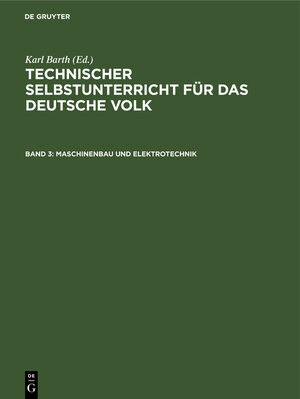 Buchcover Technischer Selbstunterricht für das deutsche Volk / Maschinenbau und Elektrotechnik  | EAN 9783486749670 | ISBN 3-486-74967-6 | ISBN 978-3-486-74967-0