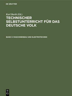 Buchcover Technischer Selbstunterricht für das deutsche Volk / Maschinenbau und Elektrotechnik  | EAN 9783486749687 | ISBN 3-486-74968-4 | ISBN 978-3-486-74968-7