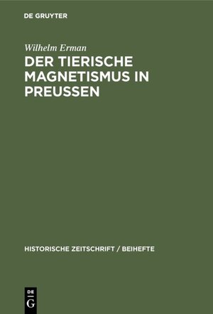 Buchcover Der Tierische Magnetismus in Preussen | Wilhelm Erman | EAN 9783486751680 | ISBN 3-486-75168-9 | ISBN 978-3-486-75168-0
