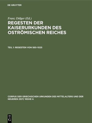 Buchcover Regesten der Kaiserurkunden des oströmischen Reiches / Regesten von 565–1025  | EAN 9783486754032 | ISBN 3-486-75403-3 | ISBN 978-3-486-75403-2