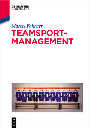 Buchcover Teamsportmanagement | Marcel Fahrner | EAN 9783486755176 | ISBN 3-486-75517-X | ISBN 978-3-486-75517-6