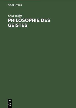 Buchcover Philosophie des Geistes | Emil Wolff | EAN 9783486755640 | ISBN 3-486-75564-1 | ISBN 978-3-486-75564-0