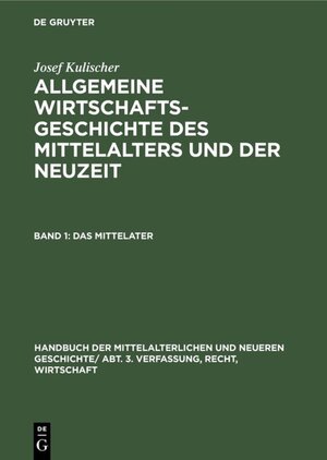 Buchcover Handbuch der mittelalterlichen und neueren Geschichte. Verfassung,... / Das Mittelalter | Josef Kulischer | EAN 9783486758023 | ISBN 3-486-75802-0 | ISBN 978-3-486-75802-3