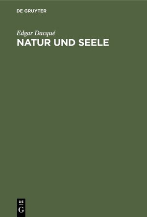 Buchcover Natur und Seele | Edgar Dacqué | EAN 9783486758450 | ISBN 3-486-75845-4 | ISBN 978-3-486-75845-0