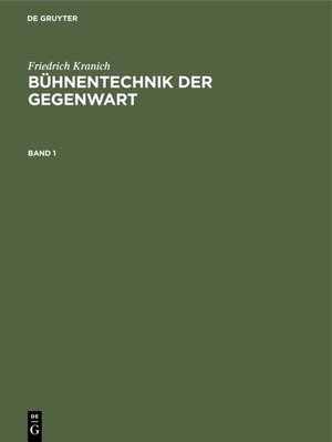 Buchcover Friedrich Kranich: Bühnentechnik der Gegenwart / Friedrich Kranich: Bühnentechnik der Gegenwart. Band 1 | Friedrich Kranich | EAN 9783486759396 | ISBN 3-486-75939-6 | ISBN 978-3-486-75939-6