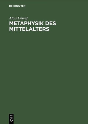 Buchcover Metaphysik des Mittelalters | Alois Dempf | EAN 9783486761160 | ISBN 3-486-76116-1 | ISBN 978-3-486-76116-0