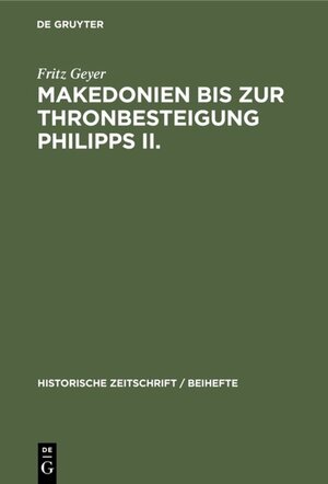 Buchcover Makedonien bis zur Thronbesteigung Philipps II. | Fritz Geyer | EAN 9783486761313 | ISBN 3-486-76131-5 | ISBN 978-3-486-76131-3