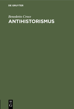 Buchcover Antihistorismus | Benedetto Croce | EAN 9783486761498 | ISBN 3-486-76149-8 | ISBN 978-3-486-76149-8