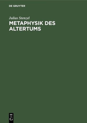 Buchcover Metaphysik des Altertums | Julius Stenzel | EAN 9783486764024 | ISBN 3-486-76402-0 | ISBN 978-3-486-76402-4