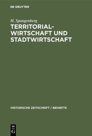 Buchcover Territorial-Wirtschaft und Stadtwirtschaft | H. Spangenberg | EAN 9783486764444 | ISBN 3-486-76444-6 | ISBN 978-3-486-76444-4