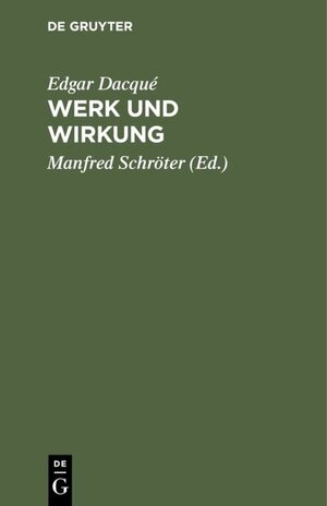 Buchcover Werk und Wirkung | Edgar Dacqué | EAN 9783486775976 | ISBN 3-486-77597-9 | ISBN 978-3-486-77597-6