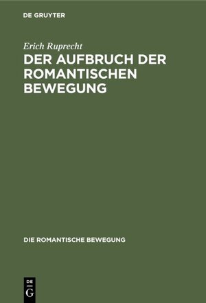 Buchcover Der Aufbruch der romantischen Bewegung | Erich Ruprecht | EAN 9783486776522 | ISBN 3-486-77652-5 | ISBN 978-3-486-77652-2