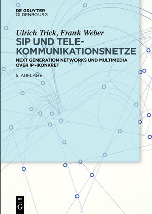 Buchcover SIP und Telekommunikationsnetze | Ulrich Trick | EAN 9783486778533 | ISBN 3-486-77853-6 | ISBN 978-3-486-77853-3