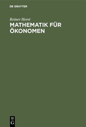 Buchcover Mathematik für Ökonomen | Reiner Horst | EAN 9783486782806 | ISBN 3-486-78280-0 | ISBN 978-3-486-78280-6