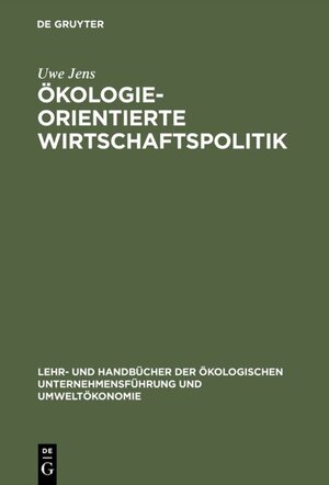 Buchcover Ökologieorientierte Wirtschaftspolitik | Uwe Jens | EAN 9783486783988 | ISBN 3-486-78398-X | ISBN 978-3-486-78398-8