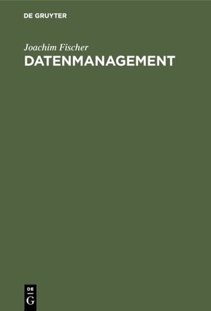 Buchcover Datenmanagement | Joachim Fischer | EAN 9783486784183 | ISBN 3-486-78418-8 | ISBN 978-3-486-78418-3