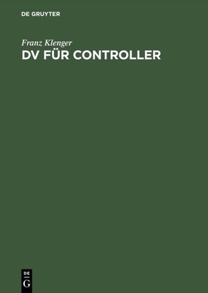 Buchcover DV für Controller | Franz Klenger | EAN 9783486784541 | ISBN 3-486-78454-4 | ISBN 978-3-486-78454-1