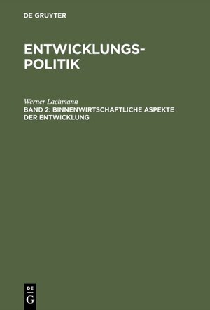 Buchcover Werner Lachmann: Entwicklungspolitik / Binnenwirtschaftliche Aspekte der Entwicklung | Werner Lachmann | EAN 9783486786347 | ISBN 3-486-78634-2 | ISBN 978-3-486-78634-7
