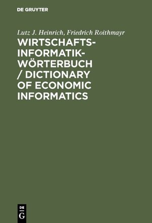Buchcover Wirtschaftsinformatik-Wörterbuch / Dictionary of Economic Informatics | Lutz J. Heinrich | EAN 9783486786545 | ISBN 3-486-78654-7 | ISBN 978-3-486-78654-5