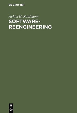 Buchcover Software-Reengineering | Achim H. Kaufmann | EAN 9783486787061 | ISBN 3-486-78706-3 | ISBN 978-3-486-78706-1