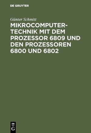 Buchcover Mikrocomputertechnik mit dem Prozessor 6809 und den Prozessoren 6800 und 6802 | Günter Schmitt | EAN 9783486787269 | ISBN 3-486-78726-8 | ISBN 978-3-486-78726-9
