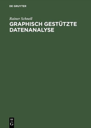 Buchcover Graphisch gestützte Datenanalyse | Rainer Schnell | EAN 9783486787320 | ISBN 3-486-78732-2 | ISBN 978-3-486-78732-0