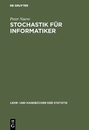 Buchcover Stochastik für Informatiker | Peter Naeve | EAN 9783486787986 | ISBN 3-486-78798-5 | ISBN 978-3-486-78798-6