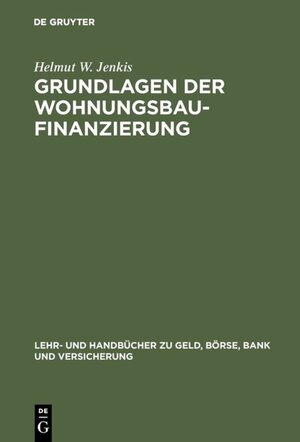 Buchcover Grundlagen der Wohnungsbaufinanzierung | Helmut W. Jenkis | EAN 9783486788563 | ISBN 3-486-78856-6 | ISBN 978-3-486-78856-3