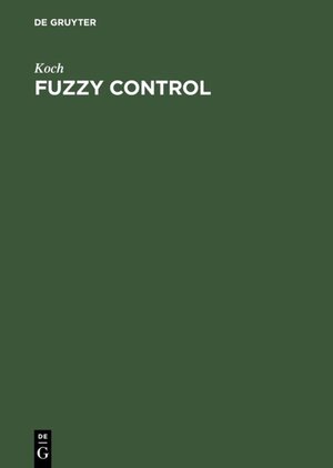 Buchcover Fuzzy Control | Koch | EAN 9783486788624 | ISBN 3-486-78862-0 | ISBN 978-3-486-78862-4