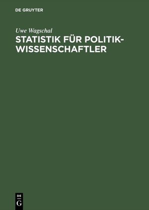 Buchcover Statistik für Politikwissenschaftler | Uwe Wagschal | EAN 9783486791204 | ISBN 3-486-79120-6 | ISBN 978-3-486-79120-4