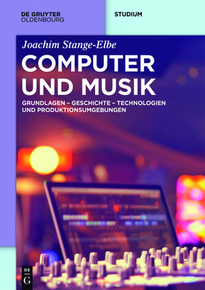 Buchcover Computer und Musik | Joachim Stange-Elbe | EAN 9783486792171 | ISBN 3-486-79217-2 | ISBN 978-3-486-79217-1