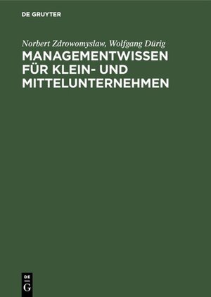 Buchcover Managementwissen für Klein- und Mittelunternehmen | Norbert Zdrowomyslaw | EAN 9783486799668 | ISBN 3-486-79966-5 | ISBN 978-3-486-79966-8