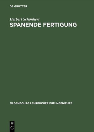 Buchcover Spanende Fertigung | Herbert Schönherr | EAN 9783486799842 | ISBN 3-486-79984-3 | ISBN 978-3-486-79984-2