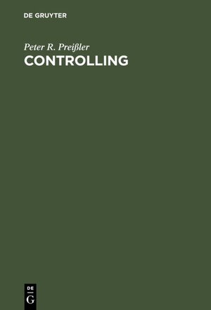 Buchcover Controlling | Peter R. Preißler | EAN 9783486800845 | ISBN 3-486-80084-1 | ISBN 978-3-486-80084-5