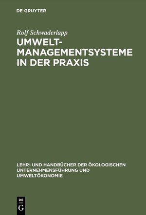 Buchcover Umweltmanagementsysteme in der Praxis | Rolf Schwaderlapp | EAN 9783486801262 | ISBN 3-486-80126-0 | ISBN 978-3-486-80126-2
