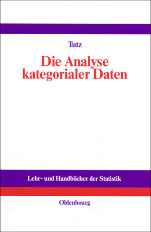 Buchcover Die Analyse kategorialer Daten | Gerhard Tutz | EAN 9783486803907 | ISBN 3-486-80390-5 | ISBN 978-3-486-80390-7
