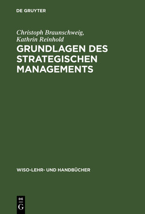 Buchcover Grundlagen des strategischen Managements | Christoph Braunschweig | EAN 9783486804003 | ISBN 3-486-80400-6 | ISBN 978-3-486-80400-3