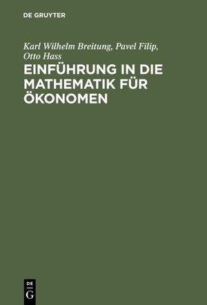 Buchcover Einführung in die Mathematik für Ökonomen | Karl Wilhelm Breitung | EAN 9783486807141 | ISBN 3-486-80714-5 | ISBN 978-3-486-80714-1