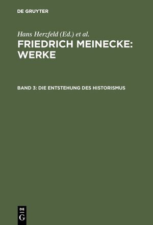 Buchcover Friedrich Meinecke: Werke / Die Entstehung des Historismus | Friedrich Meinecke | EAN 9783486819526 | ISBN 3-486-81952-6 | ISBN 978-3-486-81952-6