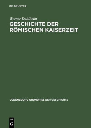 Buchcover Geschichte der Römischen Kaiserzeit | Werner Dahlheim | EAN 9783486820324 | ISBN 3-486-82032-X | ISBN 978-3-486-82032-4