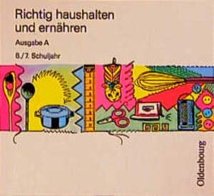 Buchcover Richtig haushalten und ernähren - Ausgabe A | Ingeborg Bruckert | EAN 9783486824025 | ISBN 3-486-82402-3 | ISBN 978-3-486-82402-5