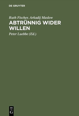 Buchcover Abtrünnig wider Willen | Ruth Fischer | EAN 9783486826289 | ISBN 3-486-82628-X | ISBN 978-3-486-82628-9