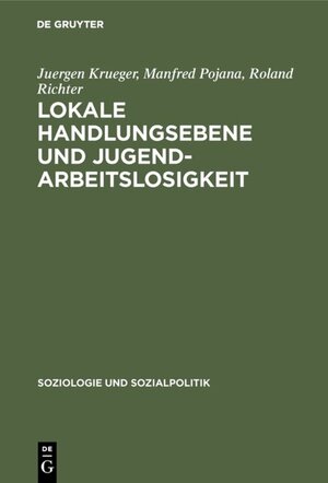 Buchcover Lokale Handlungsebene und Jugendarbeitslosigkeit | Juergen Krueger | EAN 9783486827064 | ISBN 3-486-82706-5 | ISBN 978-3-486-82706-4