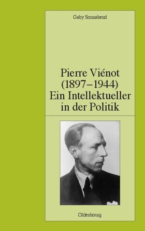Buchcover Pierre Viénot (1897-1944): Ein Intellektueller in der Politik | Gaby Sonnabend | EAN 9783486835748 | ISBN 3-486-83574-2 | ISBN 978-3-486-83574-8